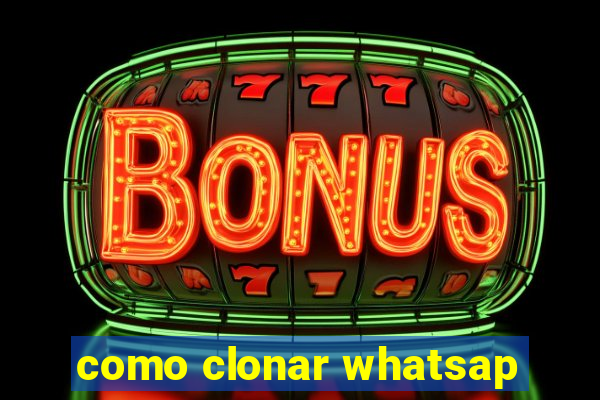 como clonar whatsap